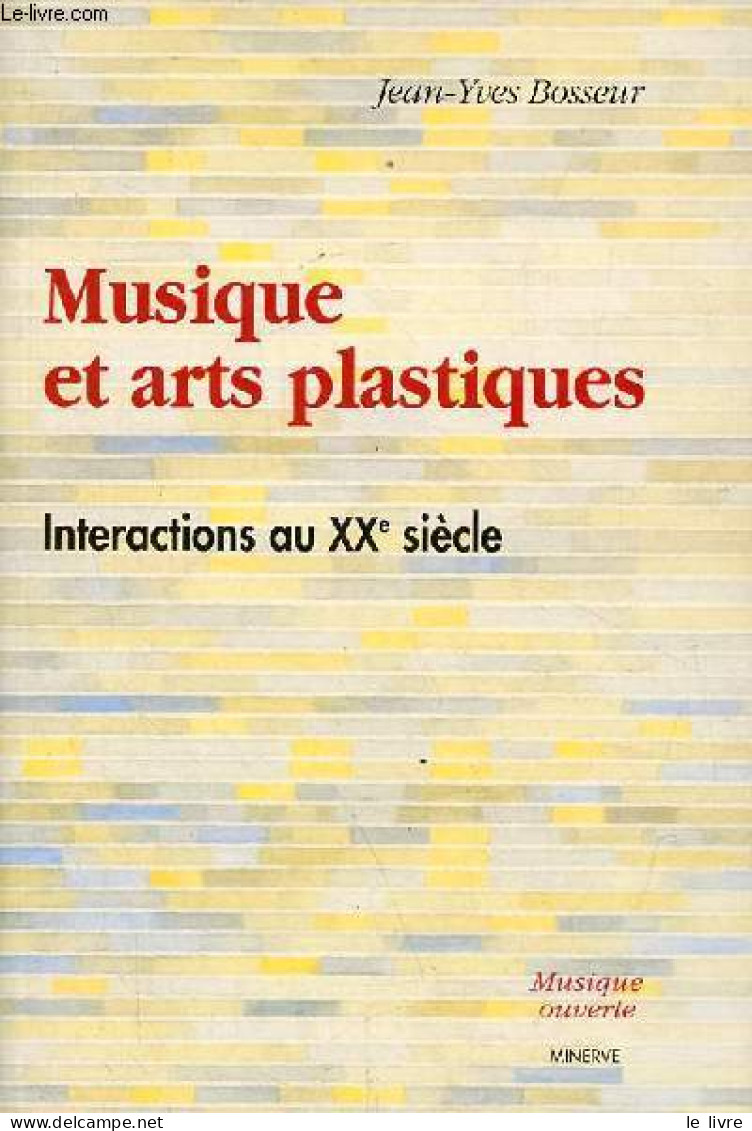 Musique Et Arts Plastiques - Interactions Au XXe Siècle - Collection " Musique Ouverte " - Seconde édition Revue Et Augm - Musik