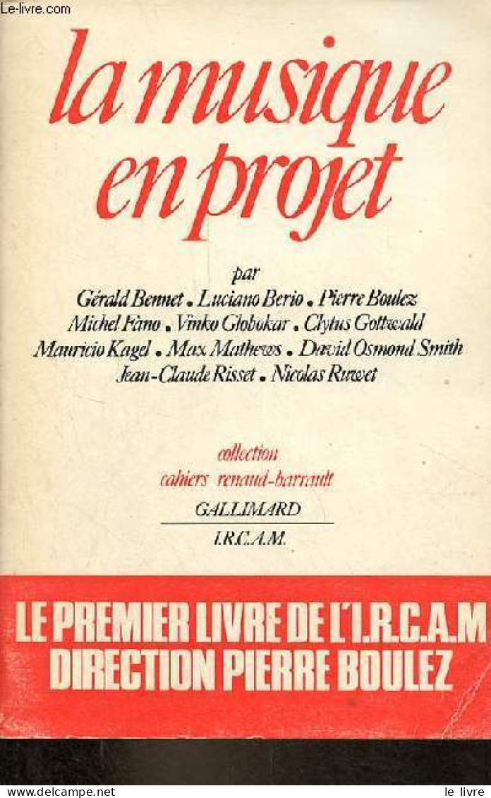 La Musique En Projet - Collection Cahiers Renaud-barrault. - Bennet Berio Boulez Fano Globokar Gottwald Kagel - 1975 - Musique