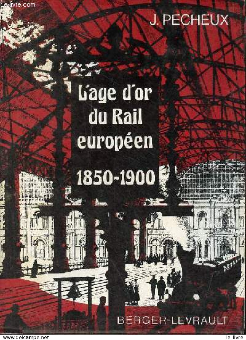 L'age D'or Du Rail Européen (1850-1900). - Pecheux Julien - 1975 - Ferrocarril & Tranvías
