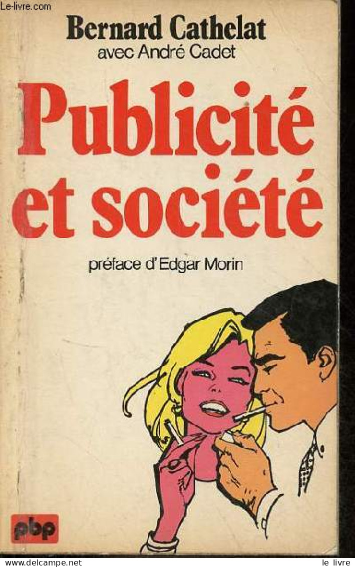 Publicité Et Société De L'instrument économique à L'institution Sociale - Collection Petite Bibliothèque Payot N°294. - - Management