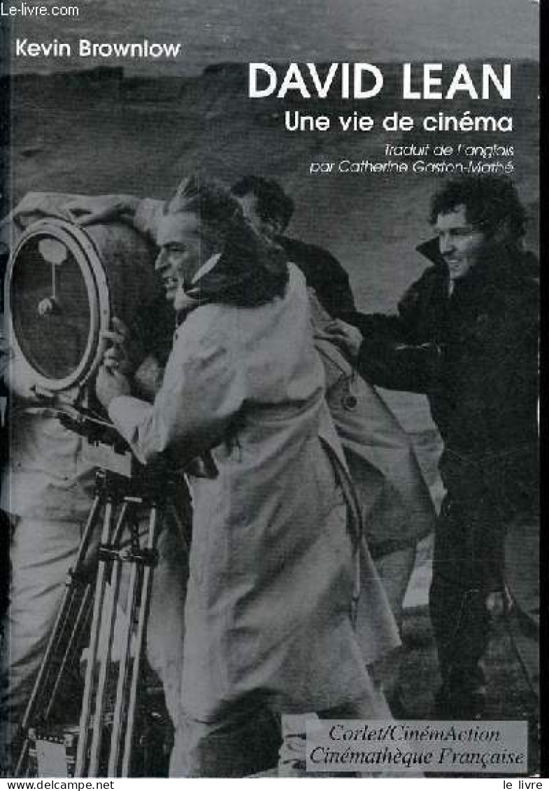 David Lean - Une Vie De Cinéma. - Brownlow Kevin - 2003 - Films