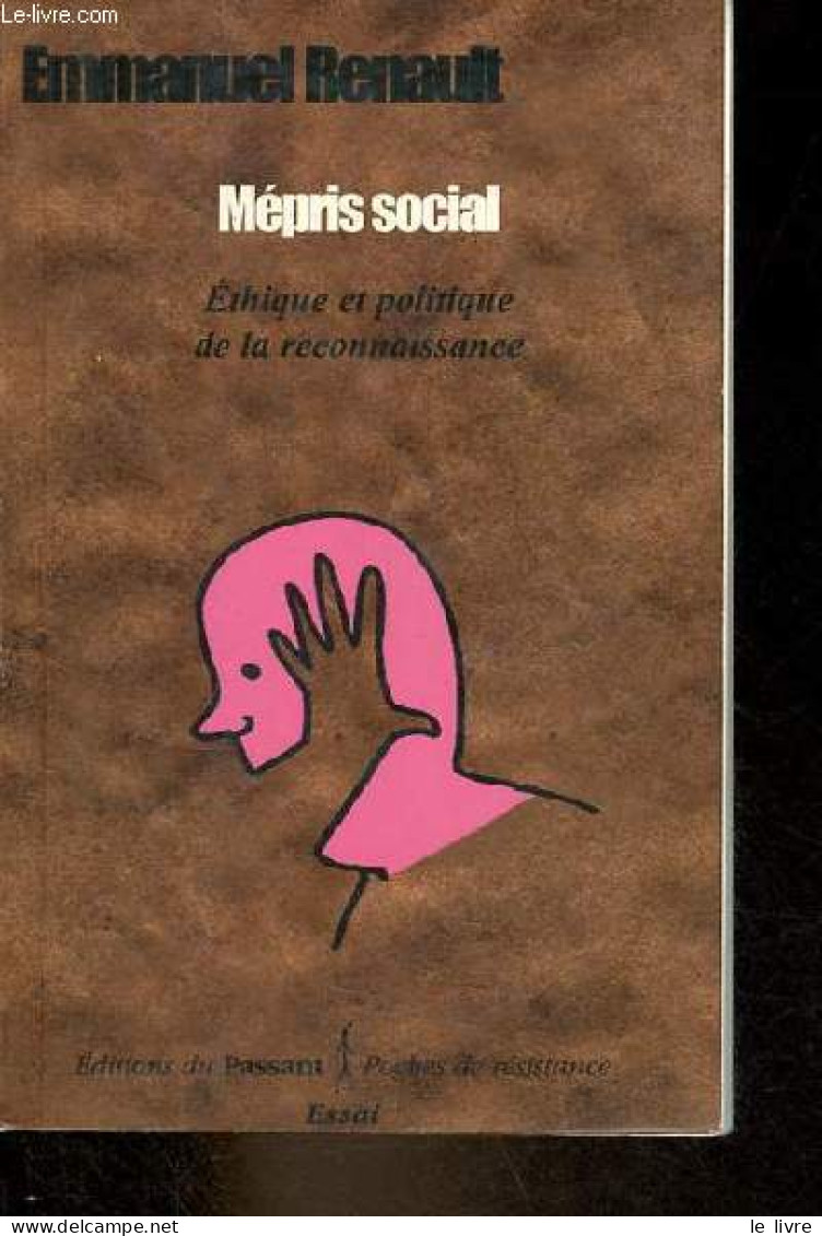 Mépris Social - Ethique Et Politique De La Reconnaissance - Dédicace De L'auteur - Collection " Poches De Résistance ". - Livres Dédicacés