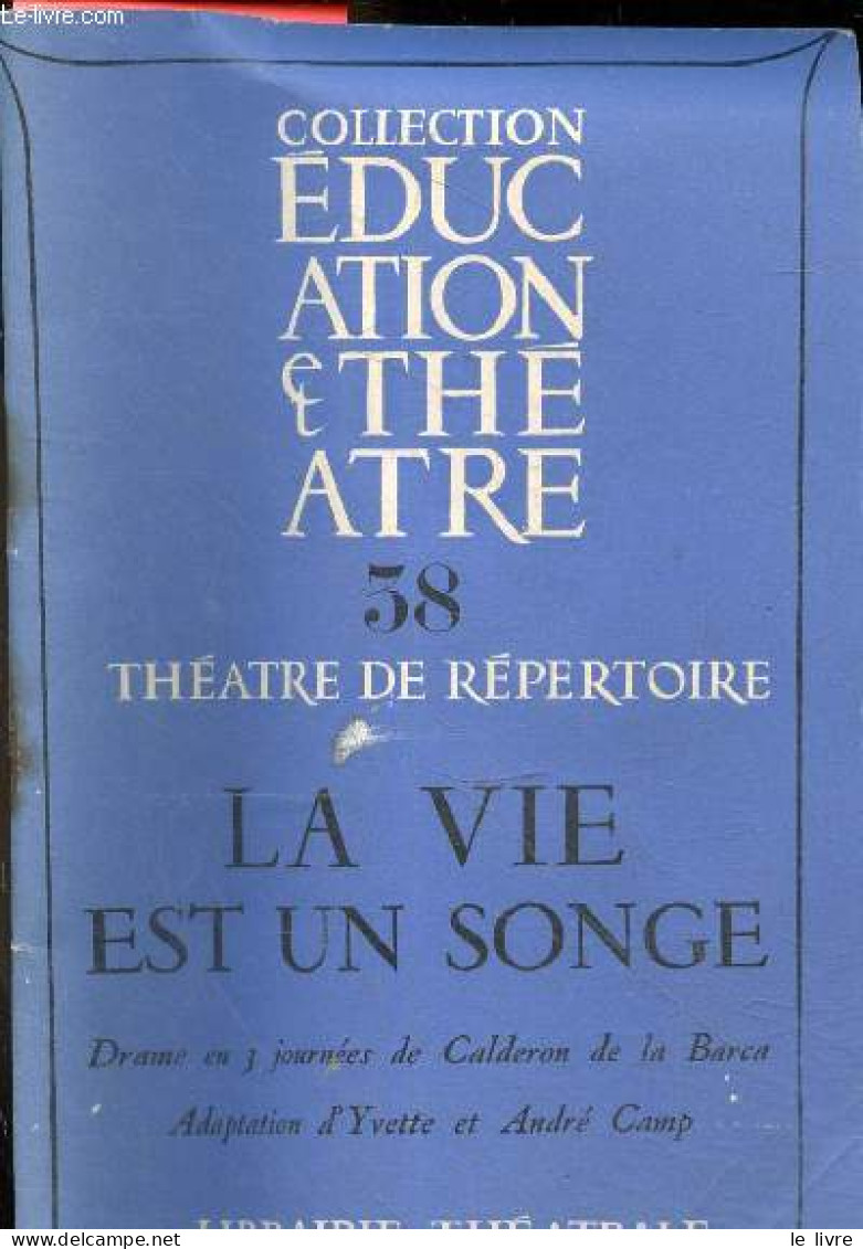 Theatre De Repertoire N°38 La Vie Est Un Songe, Drame En 3 Journees De Calderon De La Barca, Adaptation D'yvette Et Andr - Autres & Non Classés