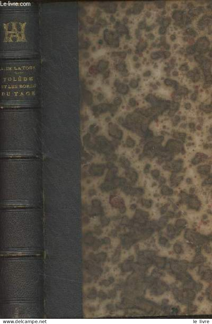 Tolède Et Les Bords Du Tage (Nouvelles études Sur L'Espagne) - De Latour Antoine - 1860 - Valérian