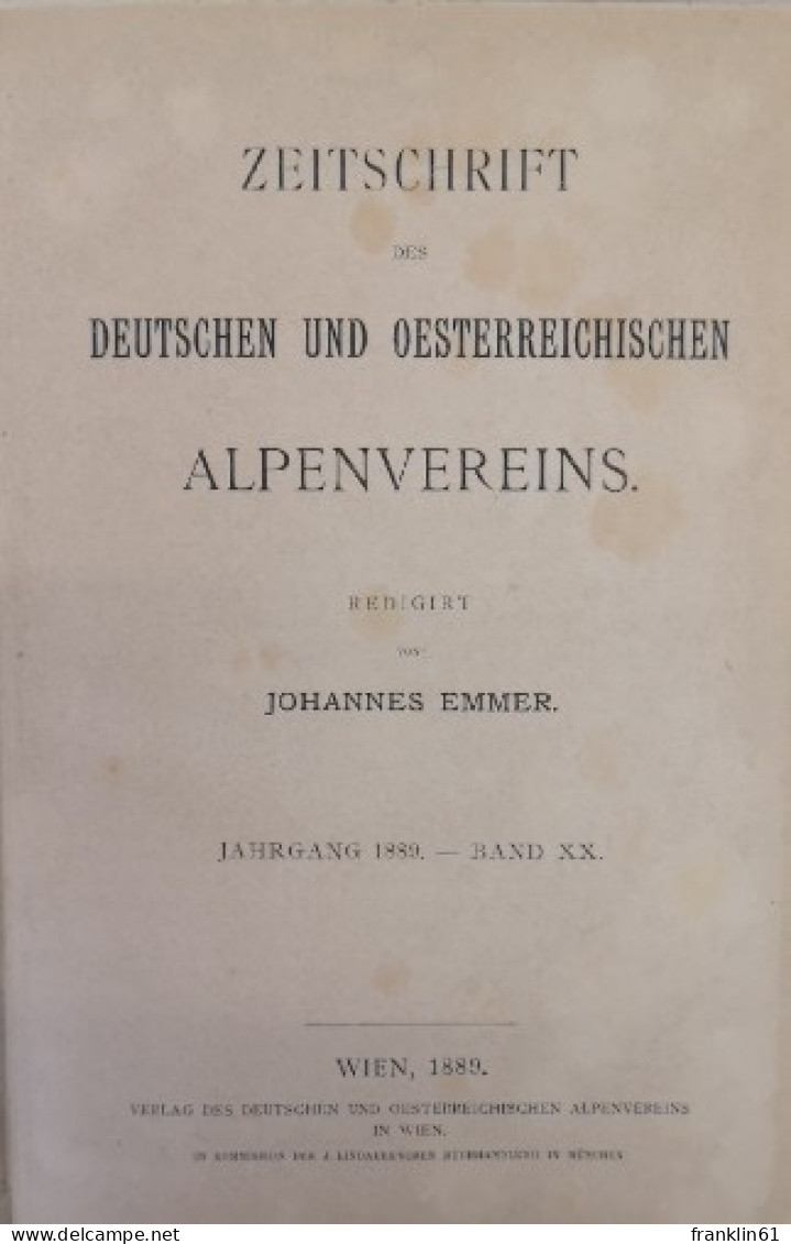 Zeitschrift Des Deutschen Und österreichischen Alpenvereins Redigiert Von Johannes Emmer. Jahrgang 1889 Band - Autres & Non Classés