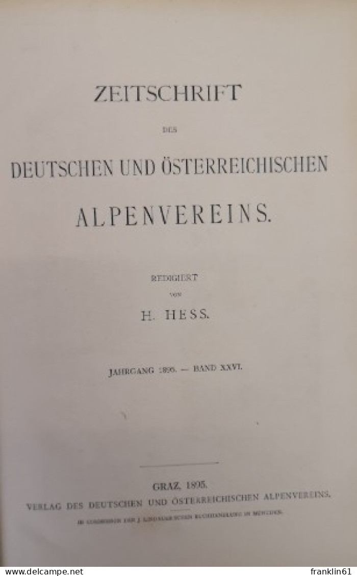 Zeitschrift Des Deutschen Und österreichischen Alpenvereins Redigiert Von H. Hess. Jahrgang 1895. Band XXVI. - Sonstige & Ohne Zuordnung