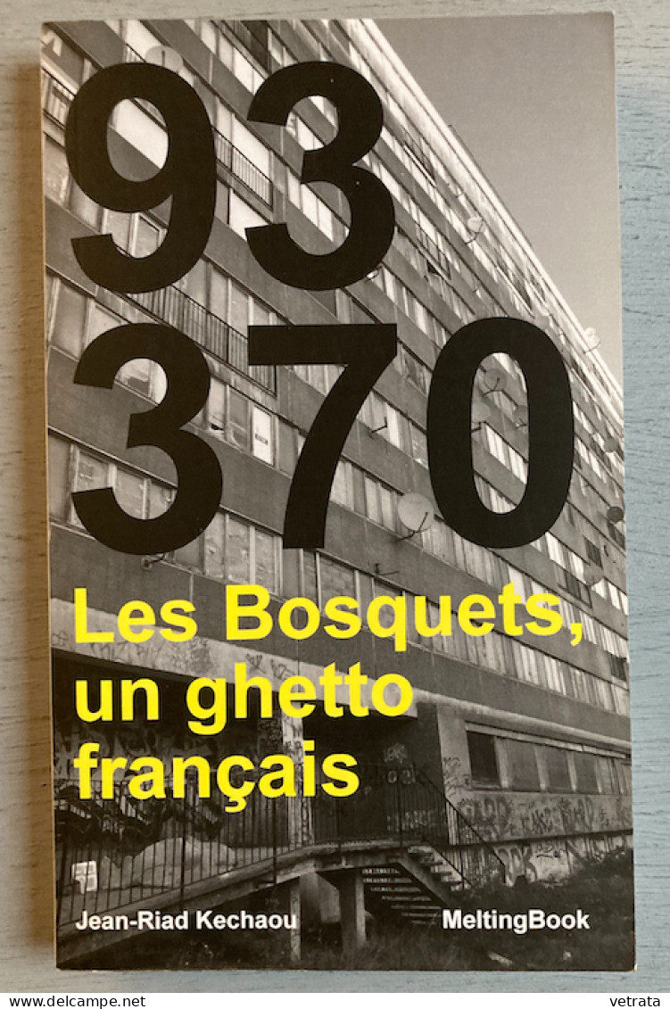 Jean Riad Kechaou = 93370 Les Bosquets, Un Ghetto Français (MeltingBook - 2016 - 192 Pages) - Sociologie