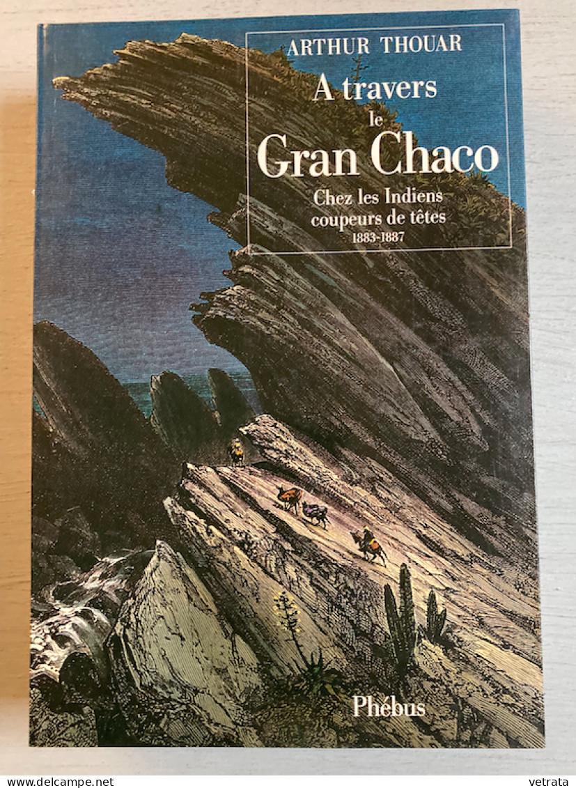 Arthur Thouar : À Travers Le Gran Chaco (Phébus - 1991 - 398 Pages) - Sociologia