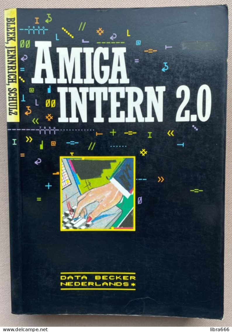 AMIGA INTERN 2.0 / Bruno Jennrich, Wolf-Gideon Bleek, Peter Schultz / 1989 Data Becker GmbH 586 Pp. / 17 X 24 X 3,2 Cm. - Computer