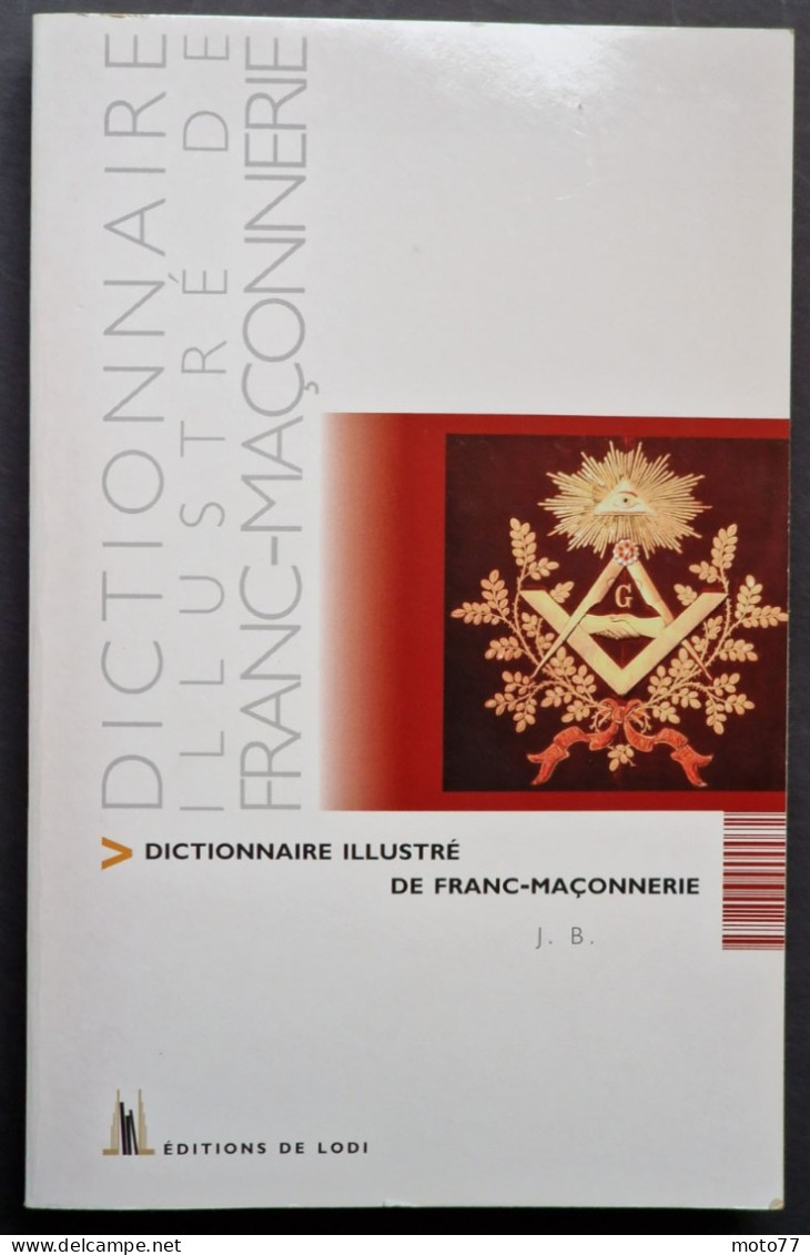 DICTIONNAIRE ILLUSTRE DE FRANC-MACONNERIE - Livre état Neuf - 15.5x24 épaisseur 3 Cm Environ - 333 Pages - 2001 - Dictionnaires