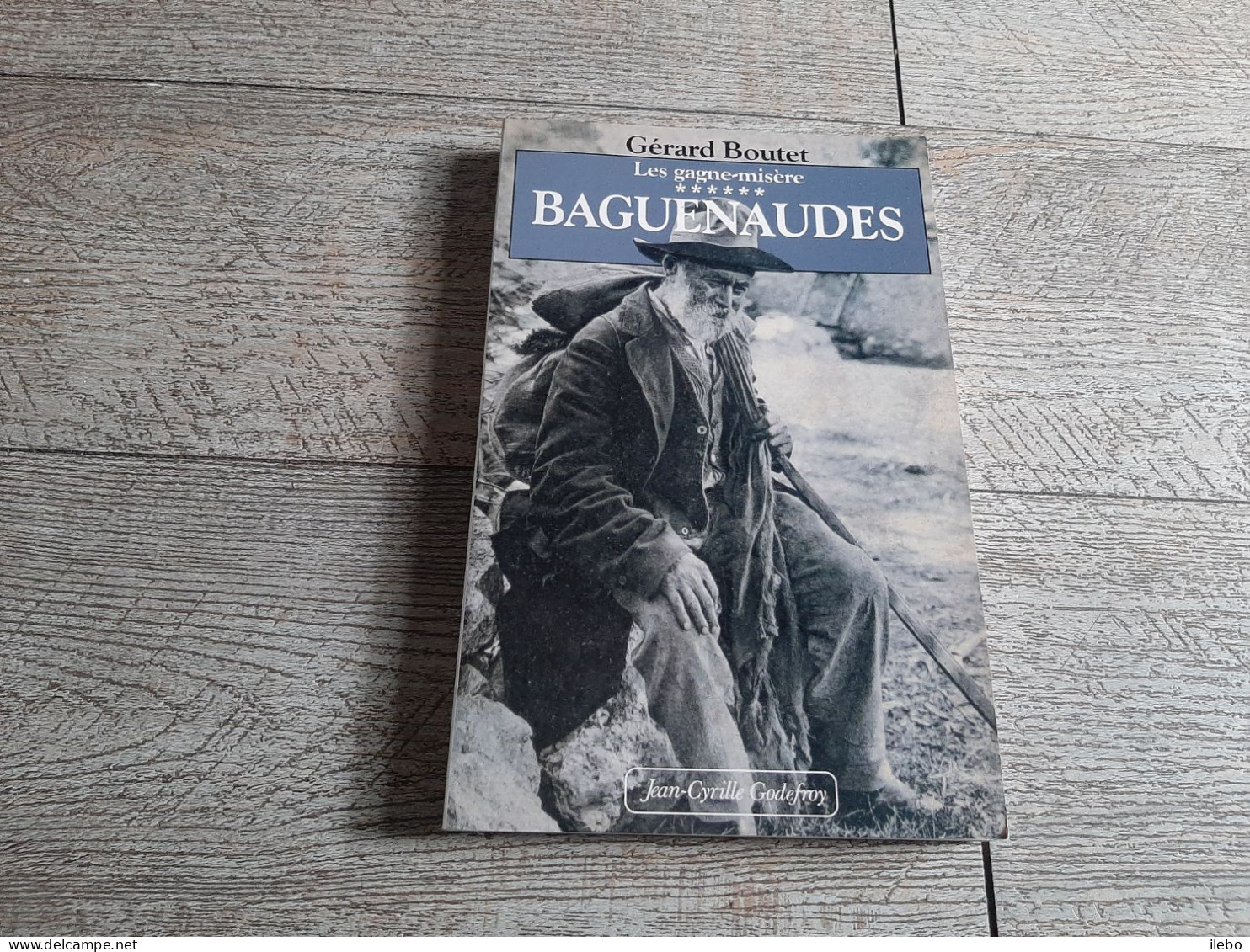 Baguenaudes Gérard Boutet Les Gagne Misère 1992 Taupier Cidrier Conteur L'huilier  ..... - Normandie