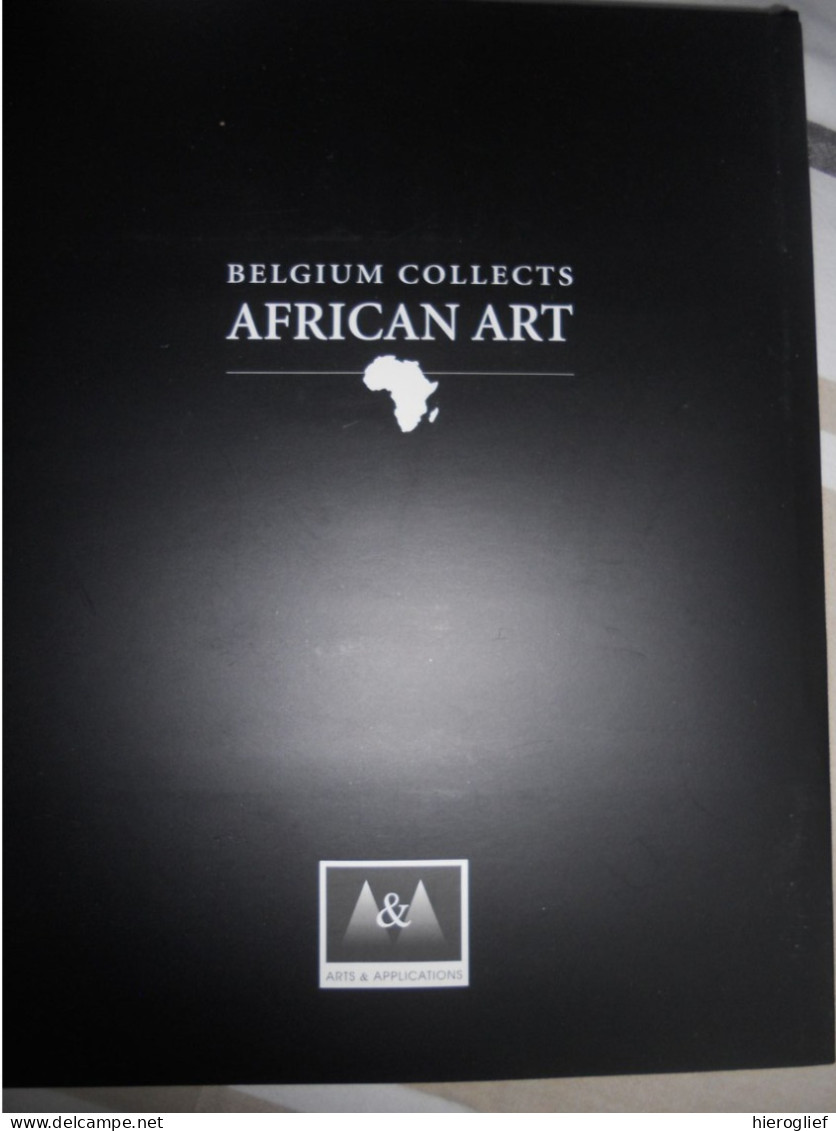 Belgium Collects African Art - Dick Beaulieux 2000 Arts & Applications Éd Bruxelles / Afrika Afriques Afrique kunst