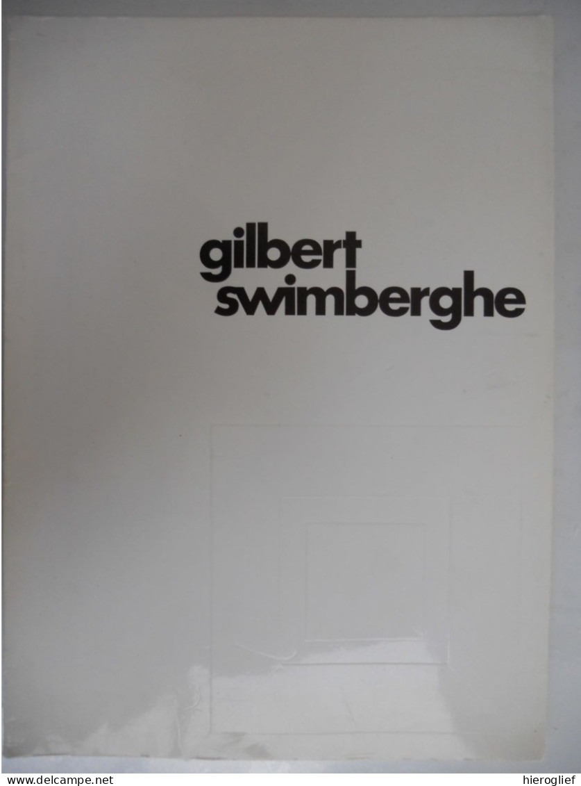 Gilbert Swimberghe - Retrospectieve Tentoonstelling Museum Groeninge Brugge 1977 Schilderkunst Kunstschilder + Brussel - Storia