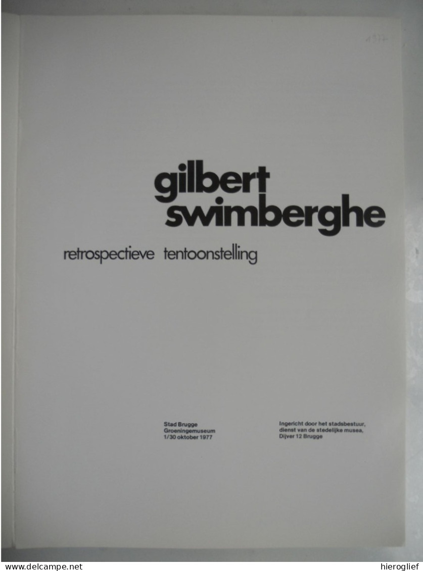 Gilbert Swimberghe - Retrospectieve Tentoonstelling Museum Groeninge Brugge 1977 Schilderkunst Kunstschilder + Brussel - Geschichte