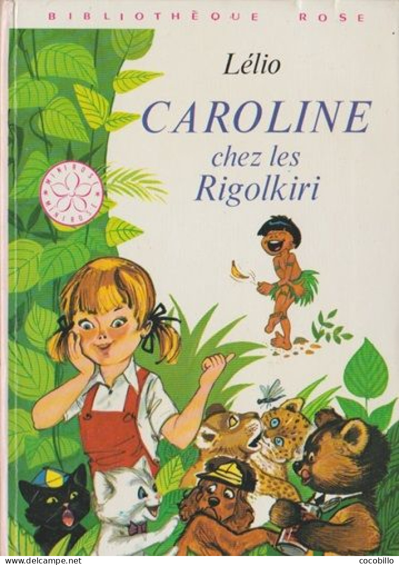 Caroline Chez Les Rigolkiri De Lélio - Bibliothèque Rose - Mars 1979 - Bibliotheque Rose