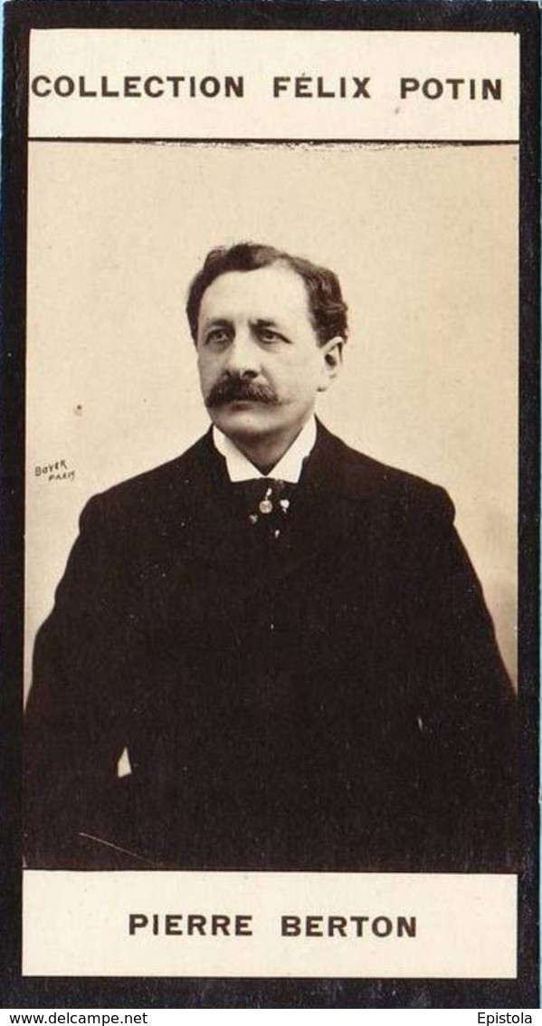 ► Pierre Montan, "dit Pierre Berton", Est Un Dramaturge Et Comédien Français -  Photo Felix POTIN 1900 - Félix Potin