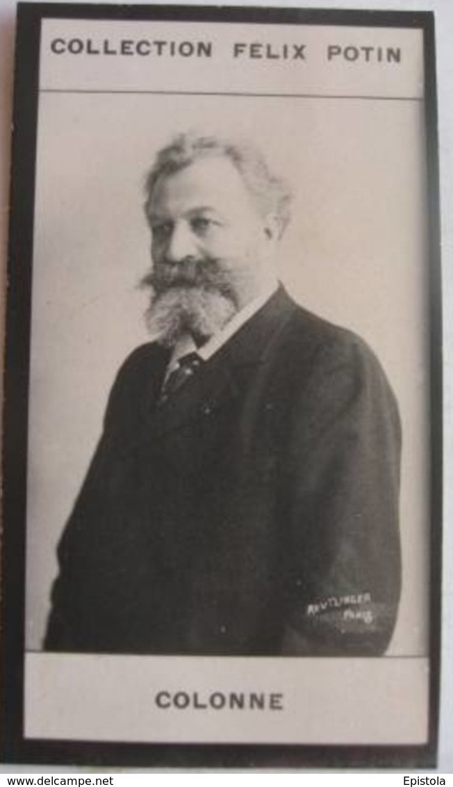 ► Édouard Colonne, Chef D'orchestre Né à Bordeaux Fondateur Des "Concerts Colonne" -   Photo Felix POTIN 1900 - Félix Potin