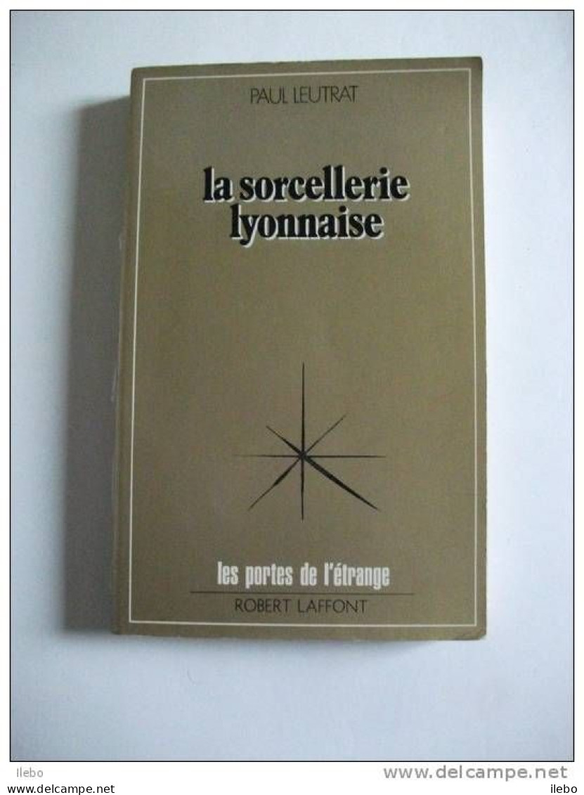 Sorcellerie Lyonnaise Leutrat Lyon 1977 Philosophie  Fantastique Sorcier - Rhône-Alpes