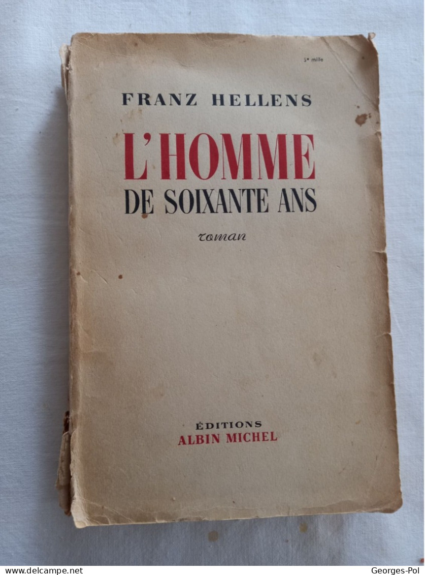 Franz HELLENS (1881-1972) : "L'homme De Soixante Ans" (roman, 1951) Et "Hommage à  Franz Hellens" (divers Auteurs, 1957) - Belgische Schrijvers