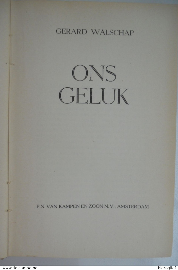 ONS GELUK Door Gerard Baron Walschap ° Londerzeel + Antwerpen Vlaams Schrijver / 1ste DRUK Van Kampen En Zoon - Letteratura