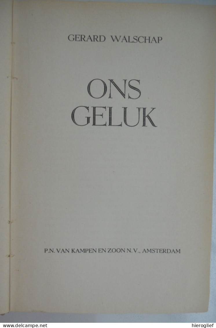 ONS GELUK Door Gerard Baron Walschap ° Londerzeel + Antwerpen Vlaams Schrijver / 1ste DRUK Van Kampen En Zoon - Literatura
