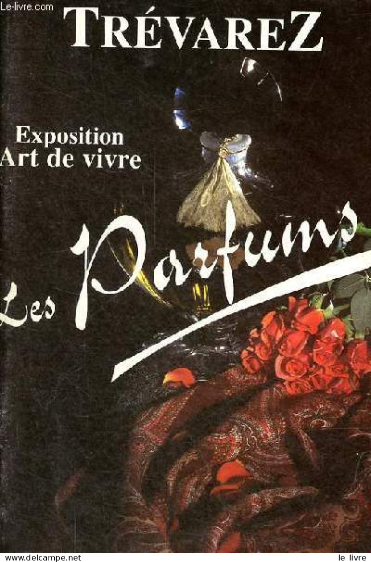 Trévarez Exposition Art De Vivre - Les Parfums. - Collectif - 0 - Books