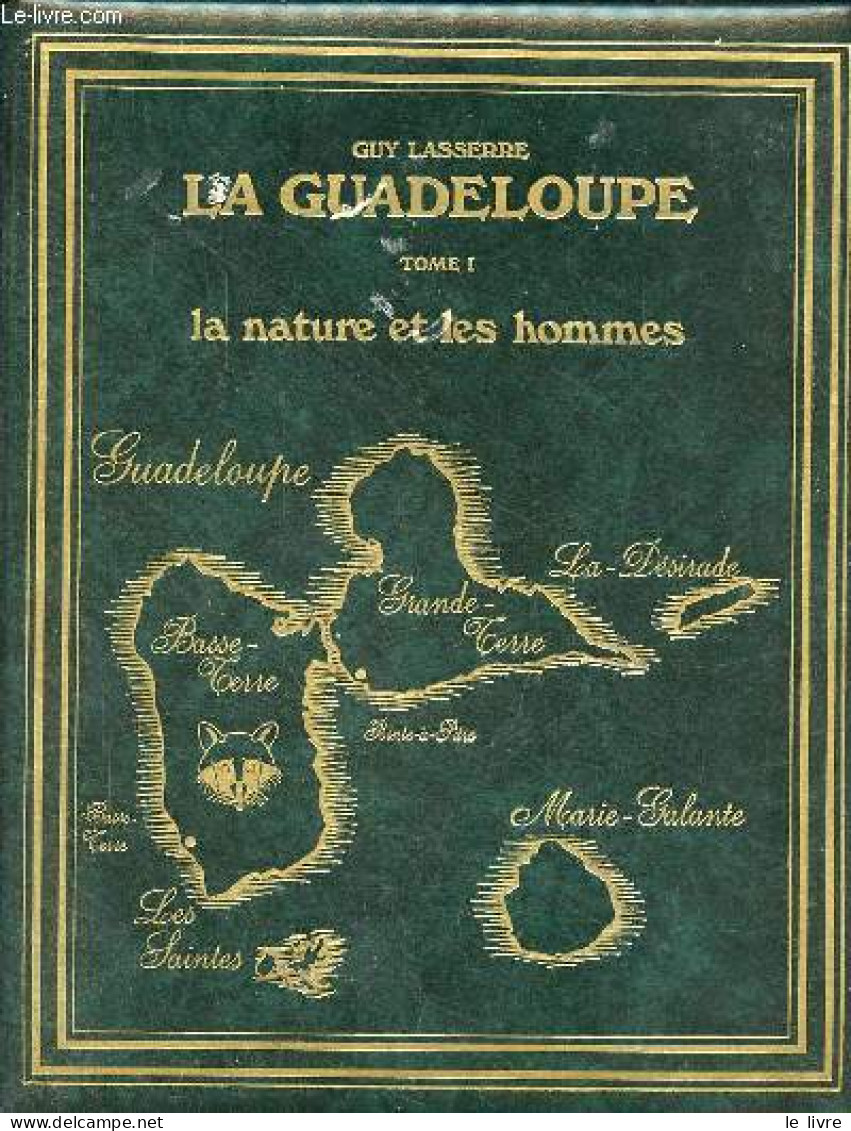 La Guadeloupe - Etude Géographique - Tome 1 + 2 + 3 (3 Volumes) - Tome 1 : La Nature Et Les Hommes - Tome 2 : Les îles E - Outre-Mer