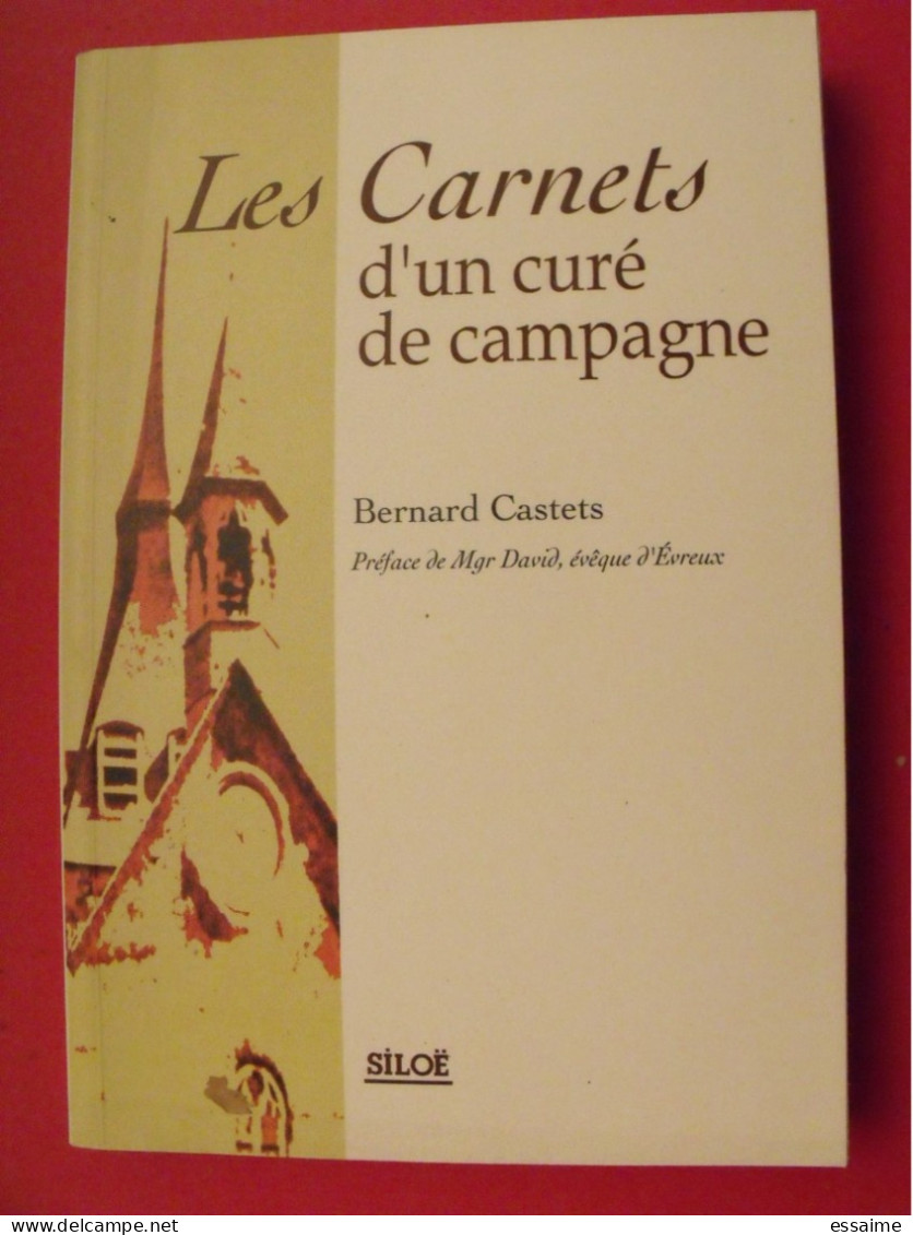 Les Carnets D'un Curé De Campagne. Bernard Castets. Siloë 2001. Normandie Evreux Breteuil - Normandie