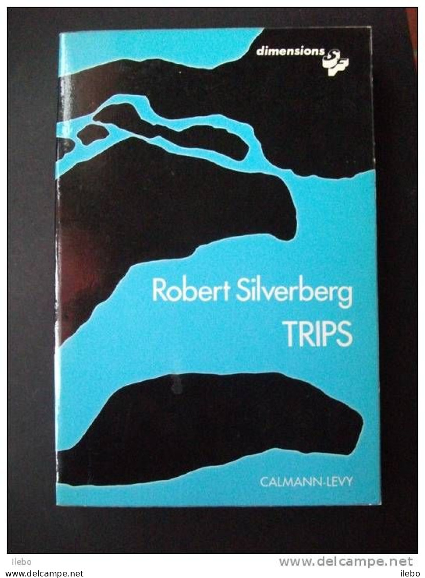 Silverberg Trips 1976 Science Fiction TBE Nouvelles Science Fiction - Calmann-Lévy Dimensions