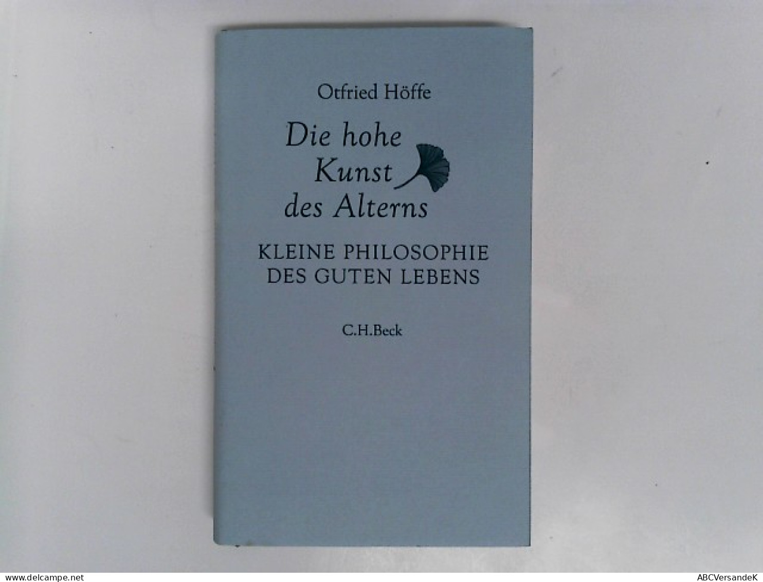 Die Hohe Kunst Des Alterns: Kleine Philosophie Des Guten Lebens - Otros & Sin Clasificación