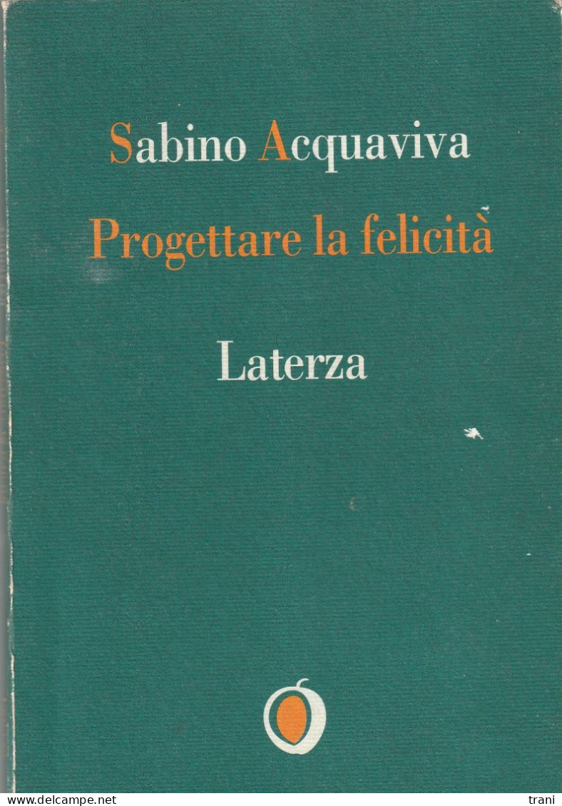 PROGETTARE LA FELICITA' Di Sabino Acquaviva - Novelle, Racconti