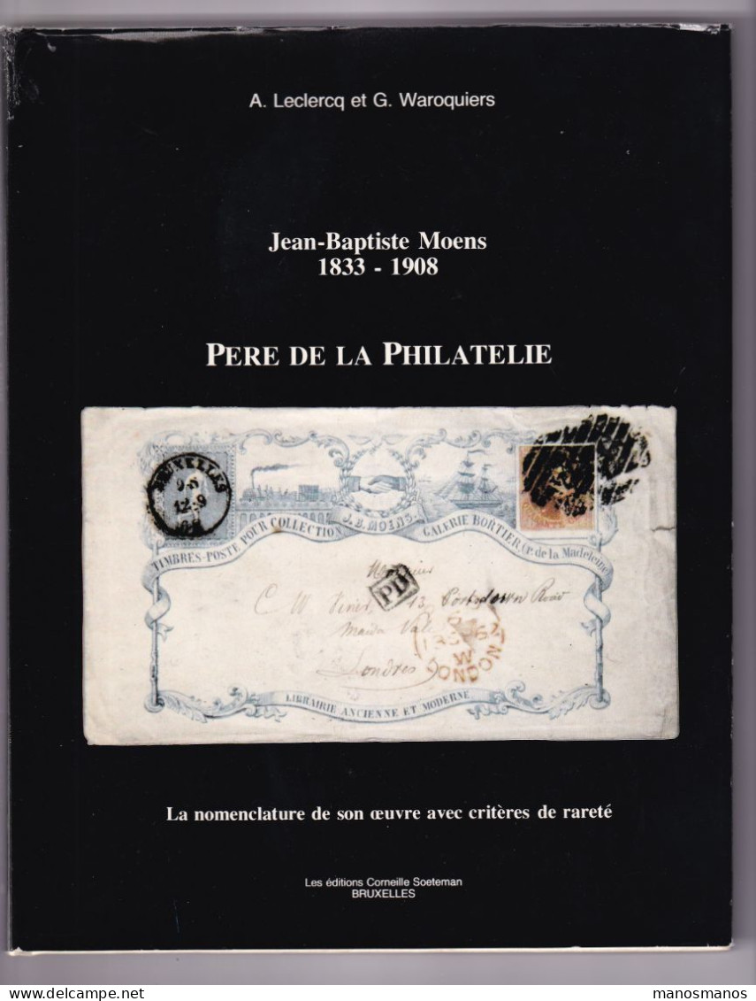 918/39 -- LIVRE Jean-Baptiste Moens, Père De La Philatélie, Par Leclercq Et Waroquiers, 58 Pages, Exemplaire No 26 ,1981 - Bibliografías