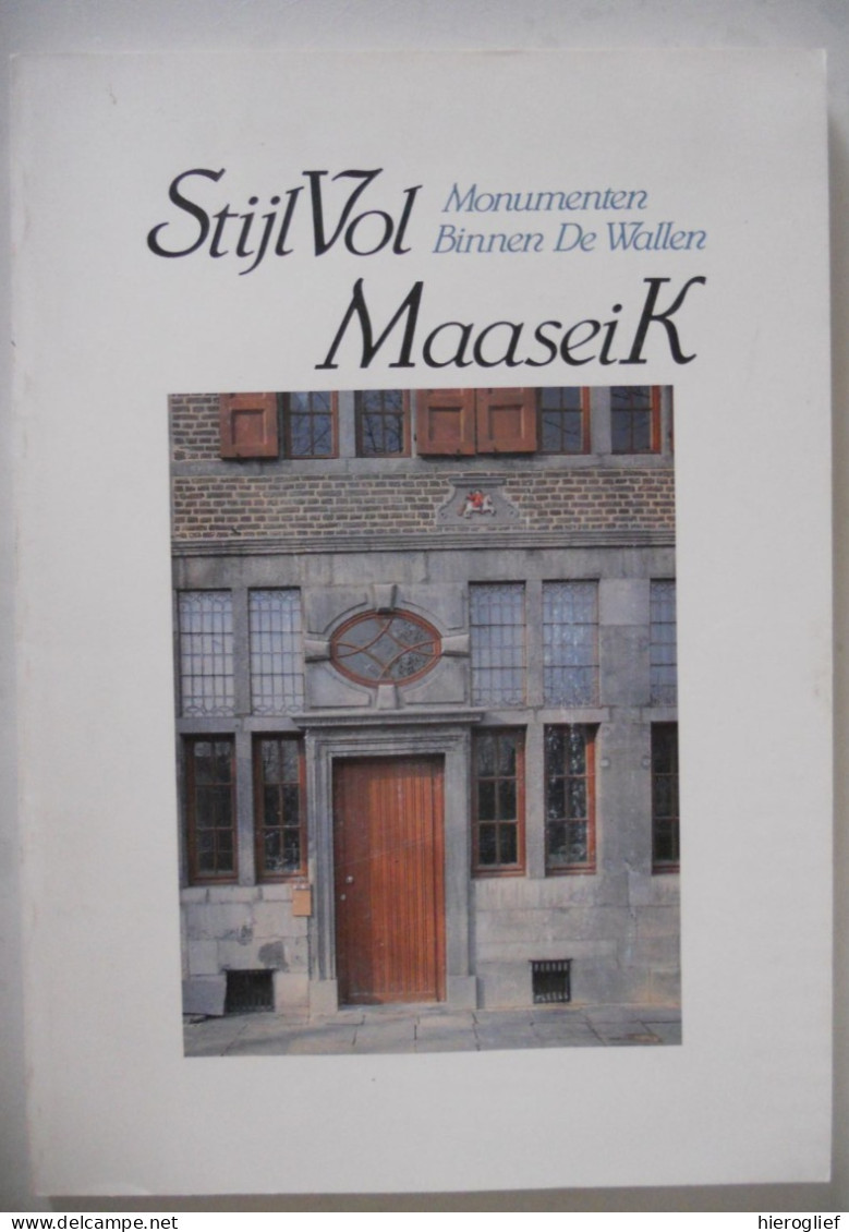 StijlVol MAASEIK Monumenten Binnen De Wallen - Door Hubert Francot Jackie Vancleef Limburg Bouwstijlen Architectuur - Storia
