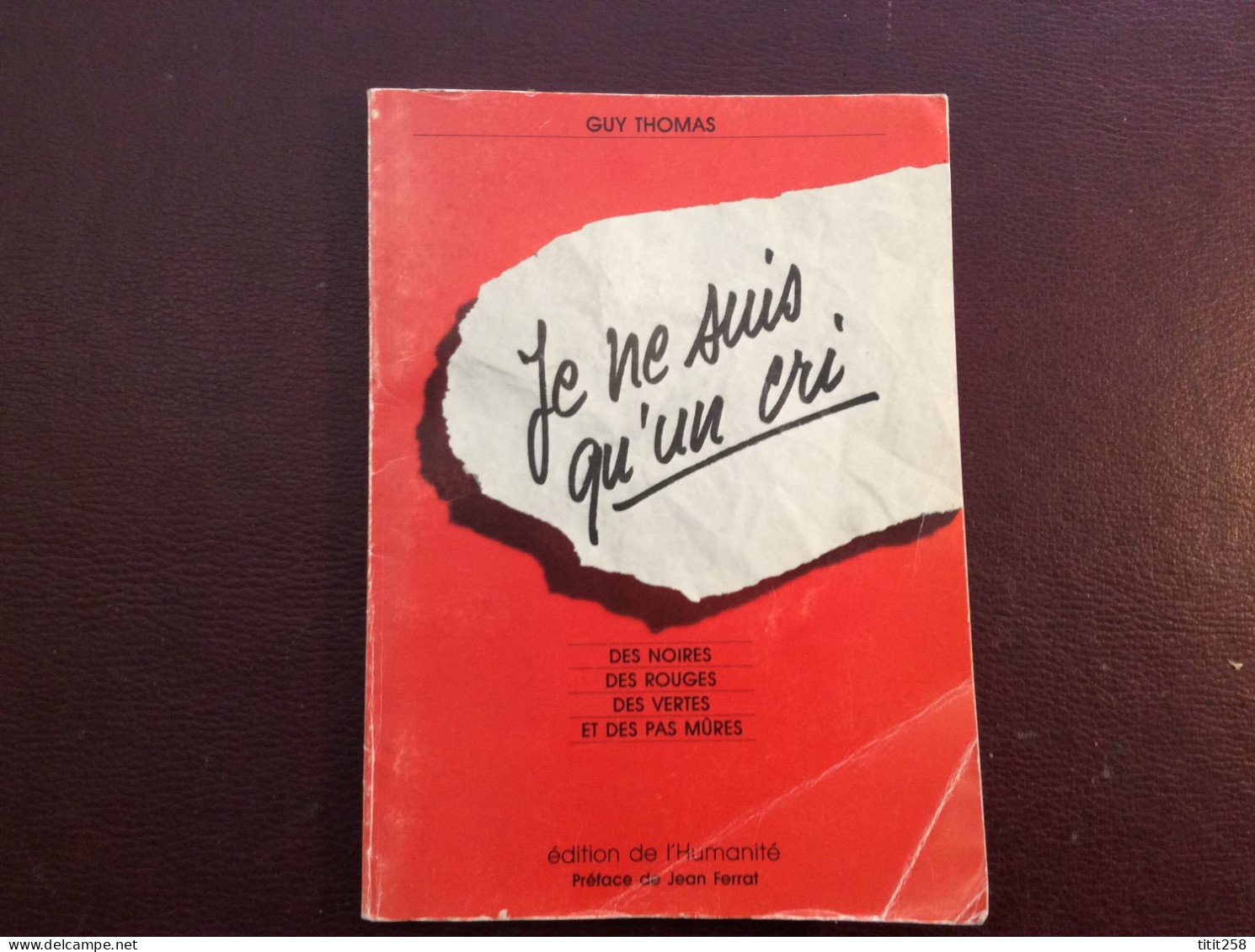 Je Ne Suis Qu'un Cri Dédicacé Autographe Guy Thomas A La Fête De L'humanité Sept 1986 . Préface Jean Ferrat / Cavanna - Autores Franceses