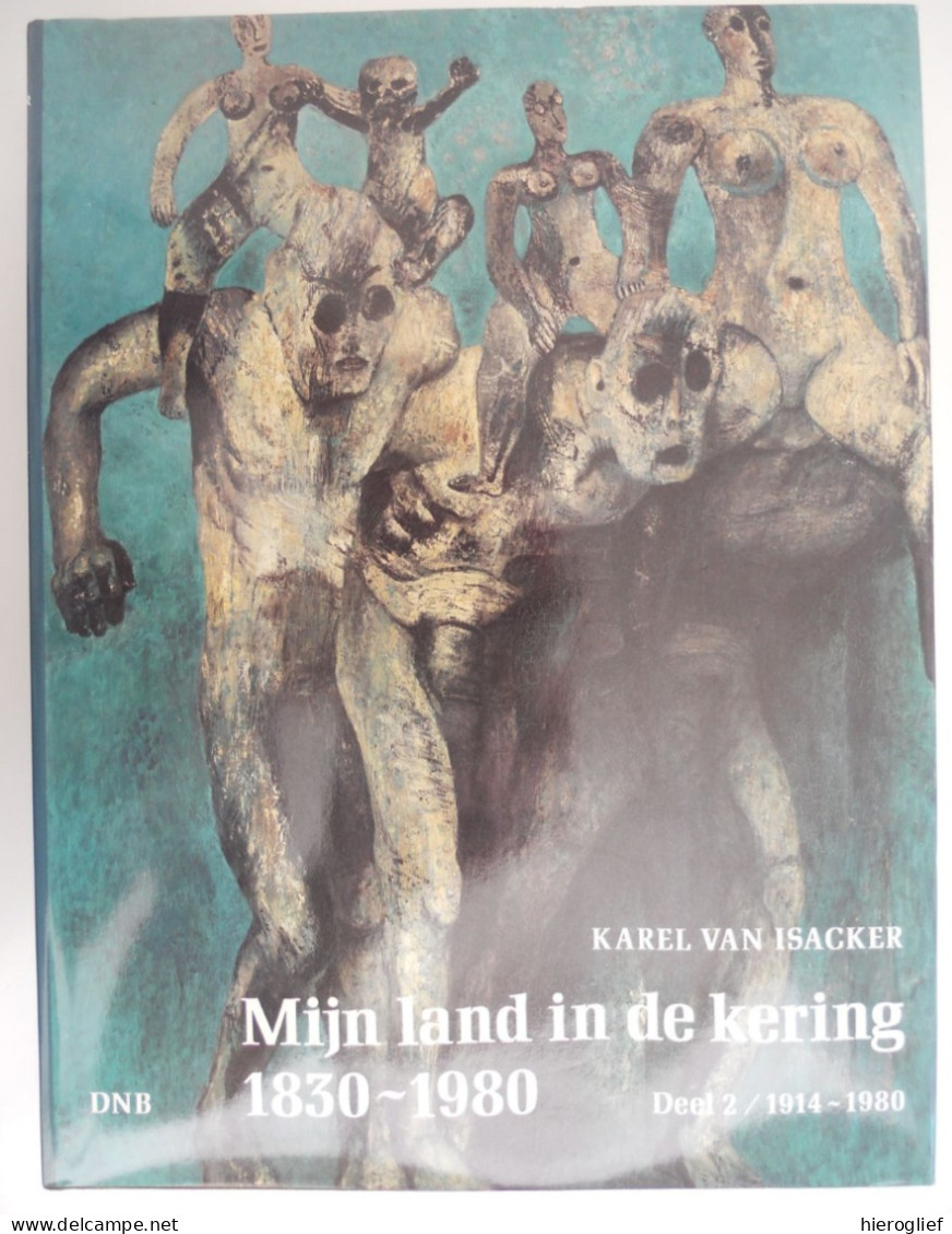 Mijn land in de kering 1830-1980 Karel Van Isacker 2 dln ° Mechelen + Niel-bij-As Vlaanderen sociale geschiedenis oorlog