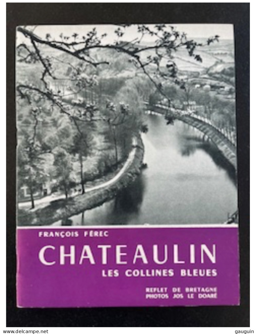 CHÂTEAULIN - Monographie Texte François FÉREC / Photos Jos Le DOARE - 1954 - 36 Pages (Nbreuses Photos) - Bretagne
