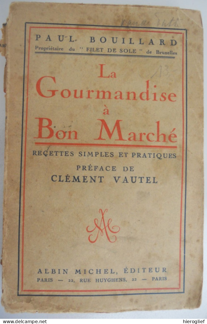 La Gourmandise à Bon Marché - Recettes Simples Et Pratiques Par Paul Bouillard Propriétaire De Filet De Sole Bruxelles - Gastronomia