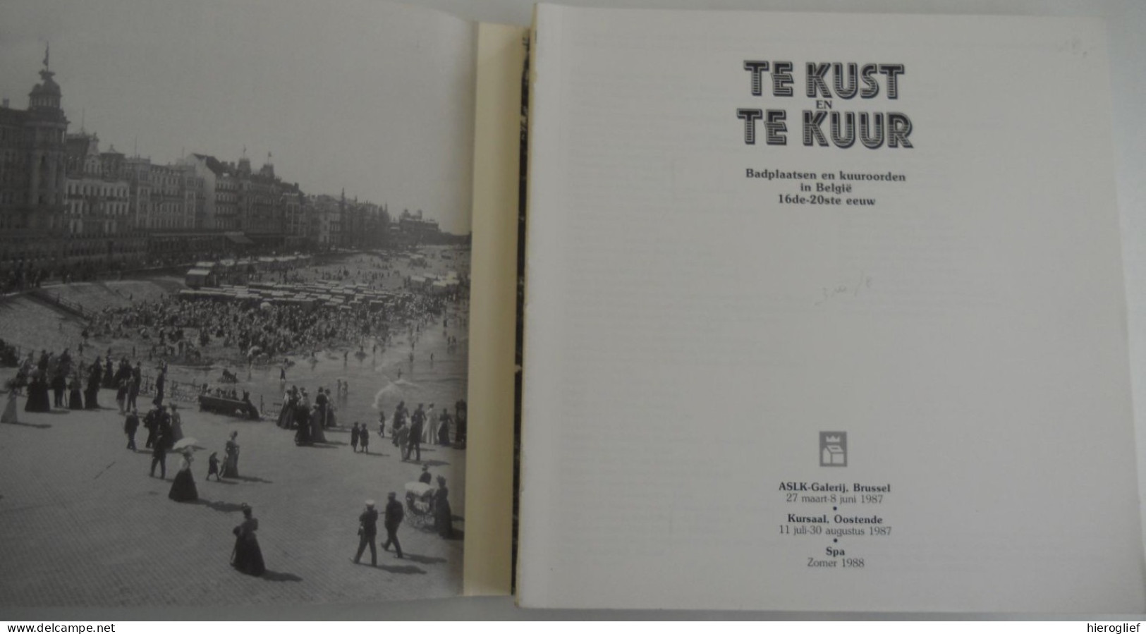 TE  KUST EN TE KUUR Badplaatsen En Kuuroorden In België 16de-20ste Eeuw / 1987 Oostende Spa Brussel Zee Zon Baden - Geschichte