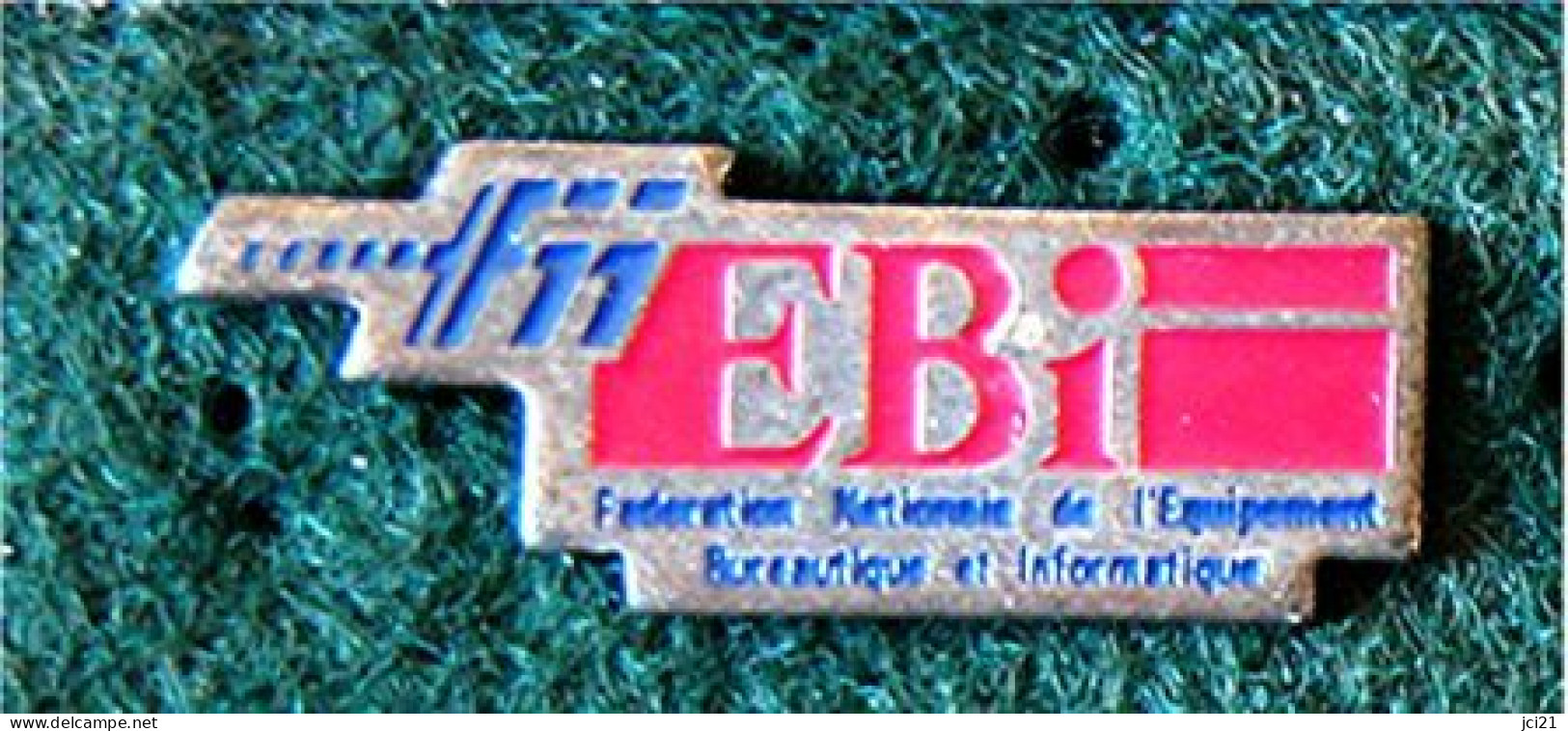 PIN'S " FN EBi " FÉDÉRATION NATIONALE DE L'EQUIPEMENT BUREAUTIQUE ET INFORMATIQUE _DP131 - Informatique