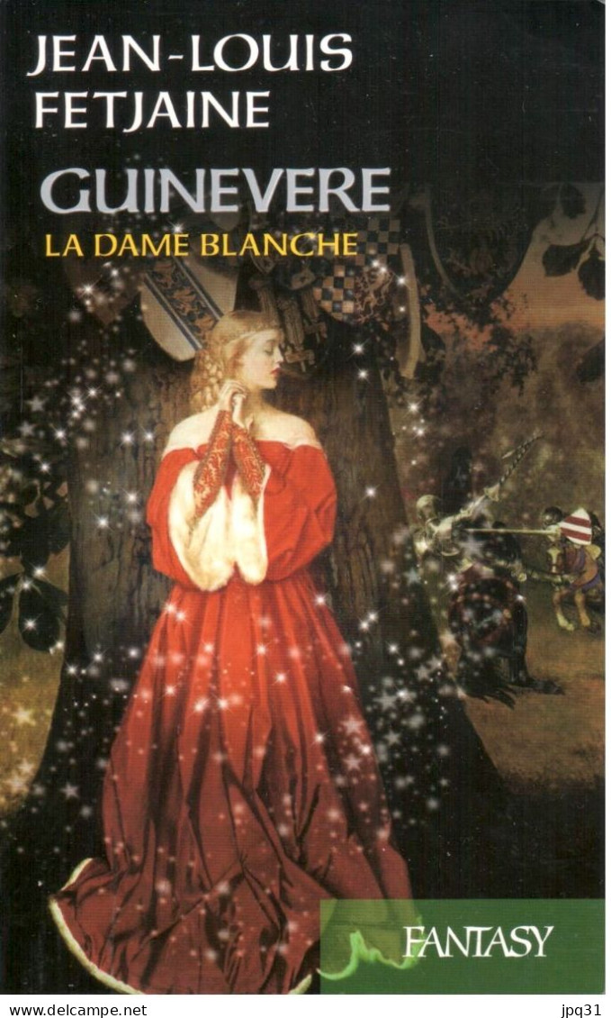 Jean-Louis Fetjaine - Guinevère, La Dame Blanche - 2014 - Fantastique