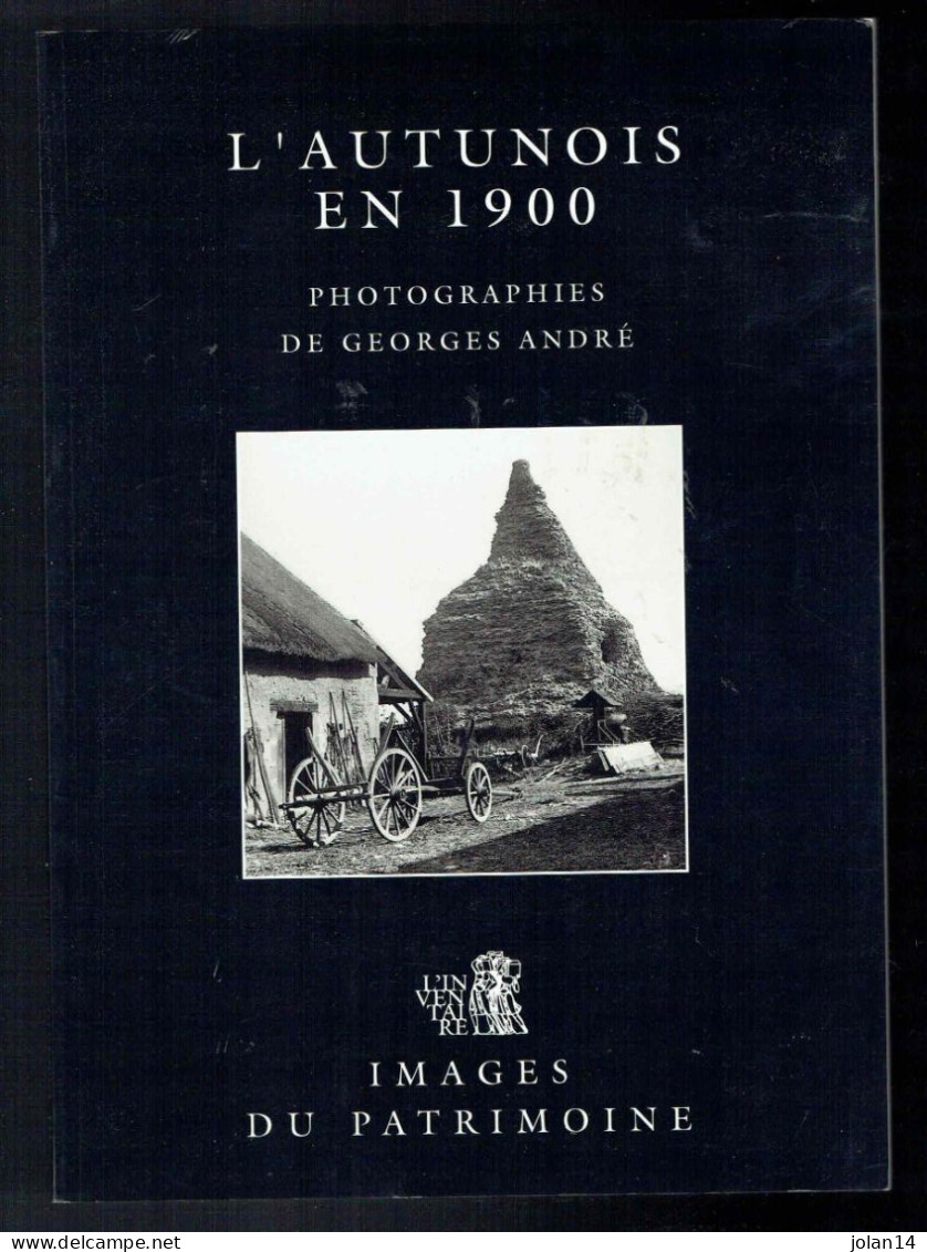 Georges André - L'Autunois En 1900 -  Images Du Patrimoine - Bourgogne