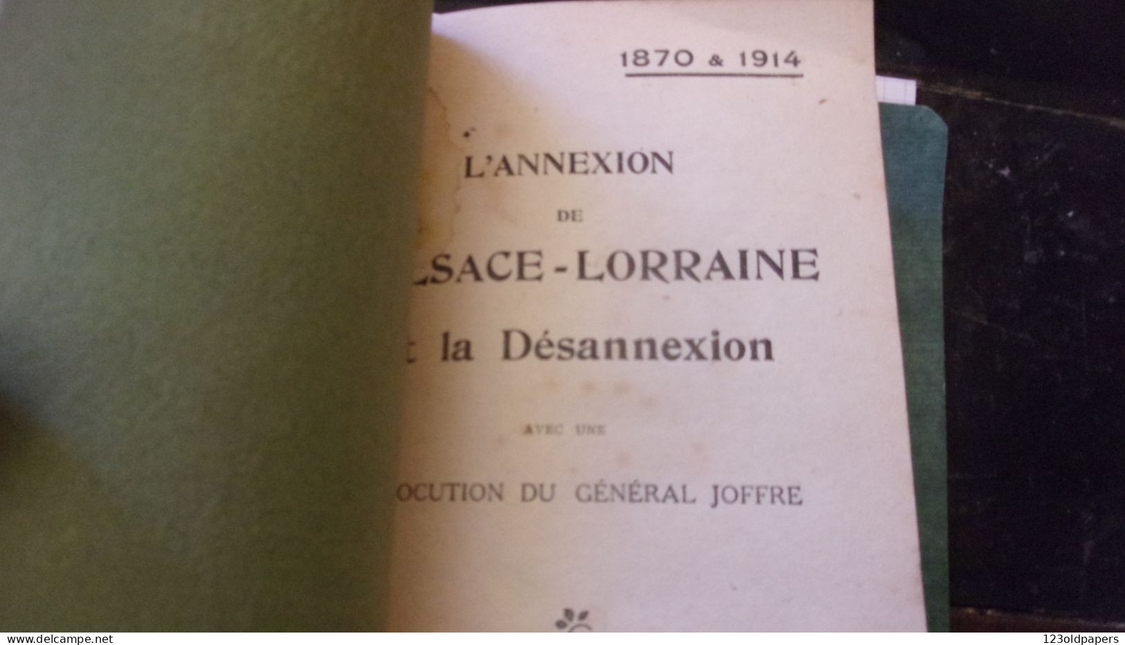 L'annexion De L'Alsace-Lorraine Et La Désannexion  Allocution Du Général Joffre 1870 & 1914  Maurice Neumont ILLUSTRATEU - Alsace