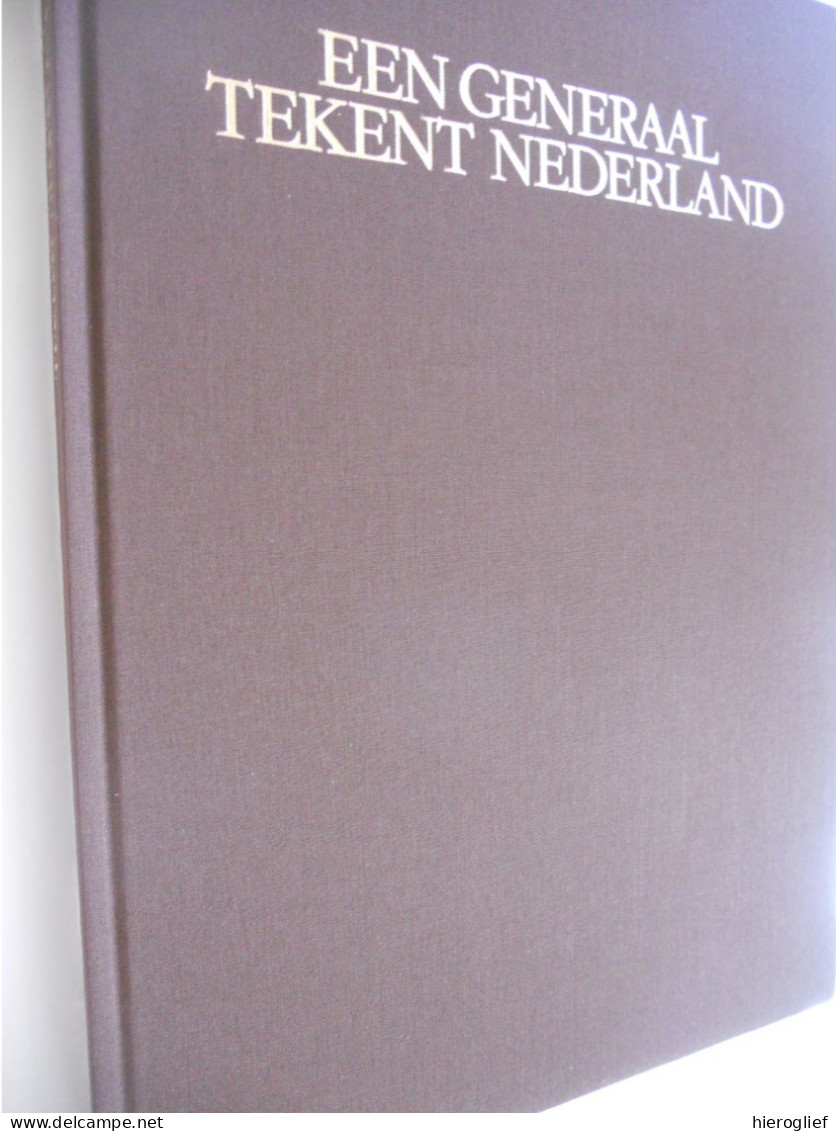 Een Generaal Tekent Nederland - Biografie En Catalogus Vh Nederlandse Werk Van Otto Howen 1774 1848 - R.J.A. Te Rijdt - Storia