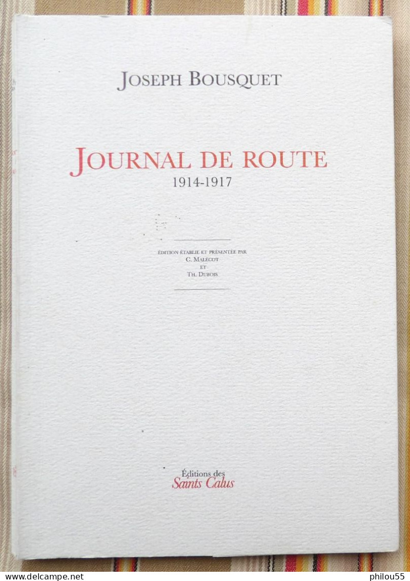 JOSEPH BOUSQUET JOURNAL DE ROUTE 1914 1917 Malecot Dubois Edition Des Saints Calus 2000 - Midi-Pyrénées