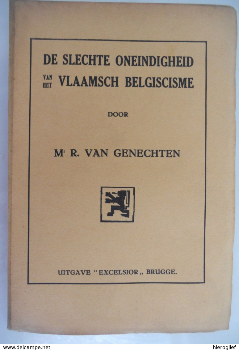 DE SLECHTE ONEINDIGHEID Van Het VLAAMSCH BELGICISME Door Mr R. Van Genechten Vlaamse Vlaanderen Beweging - Storia
