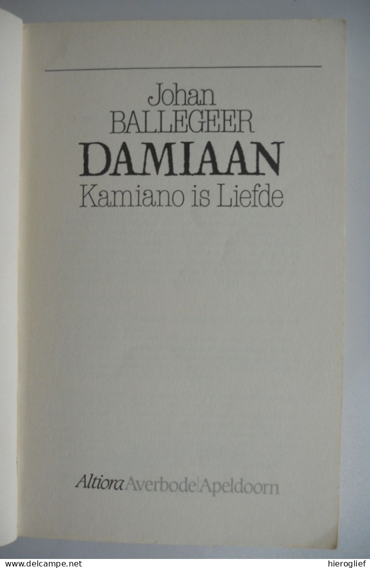 DAMIAAN Kamiano Is Liefde Door Johan Ballegeer  Pater Jozef De Veuster Ninde Tremelo Molokai Melaatsen Lissewege Brugge - Histoire