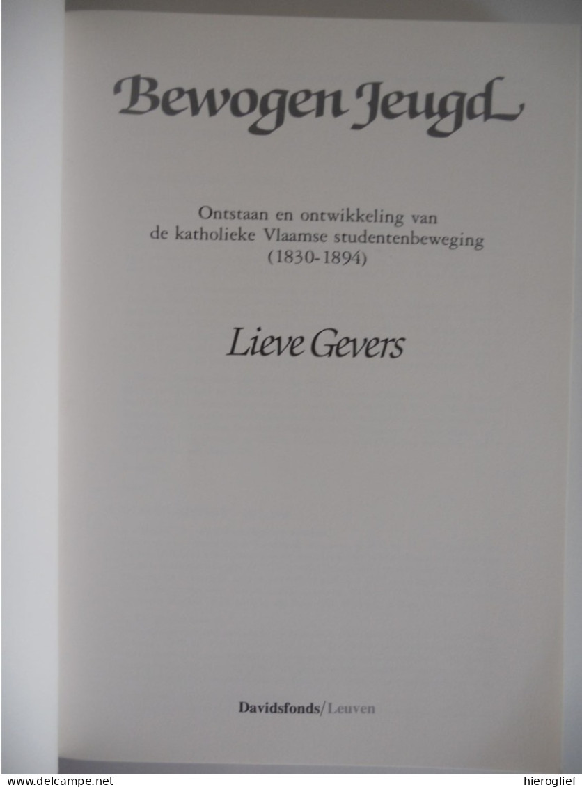 BEWOGEN JEUGD - Vlaanderen 1830-1895 Ontstaan En Ontwikkeling Vd Vlaamse Studenten Beweging Door Lieve Gevers ° Turnhout - Geschichte