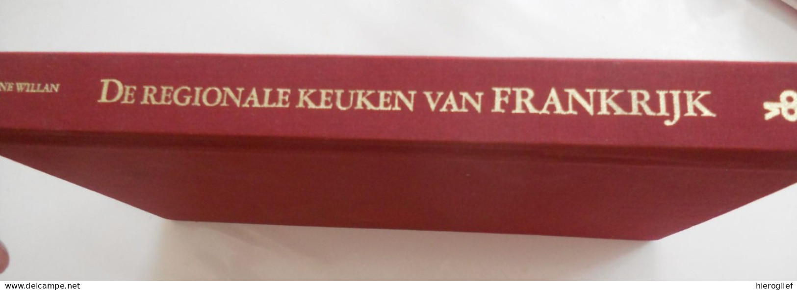 De Regionale Keuken Van Frankrijk - Streekgerechten En Specialiteiten Uit De Franse Provincie - Anne Willan & LA VARENNE - Prácticos