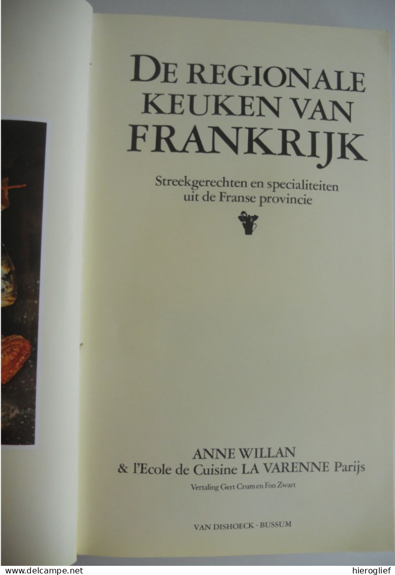 De Regionale Keuken Van Frankrijk - Streekgerechten En Specialiteiten Uit De Franse Provincie - Anne Willan & LA VARENNE - Sachbücher