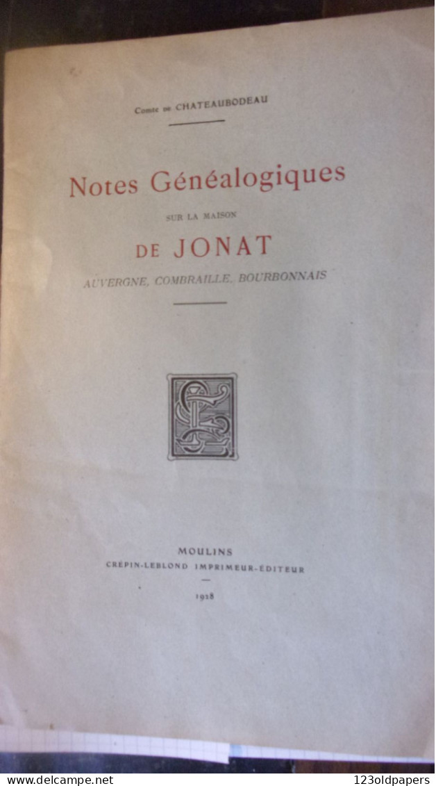 AVEC ENVOI 1928 COMTE DE CHATEAUBODEAU NOTES GENEALOGIQUES MAISON DE JONAT AUVERGNE COMBRAILLE BOURBONNAIS - 1901-1940